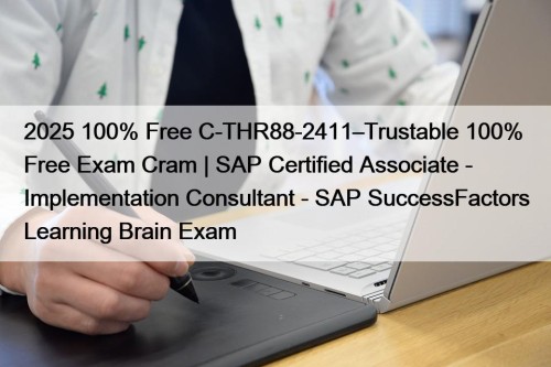 2025 100% Free C-THR88-2411–Trustable 100% Free Exam Cram ...